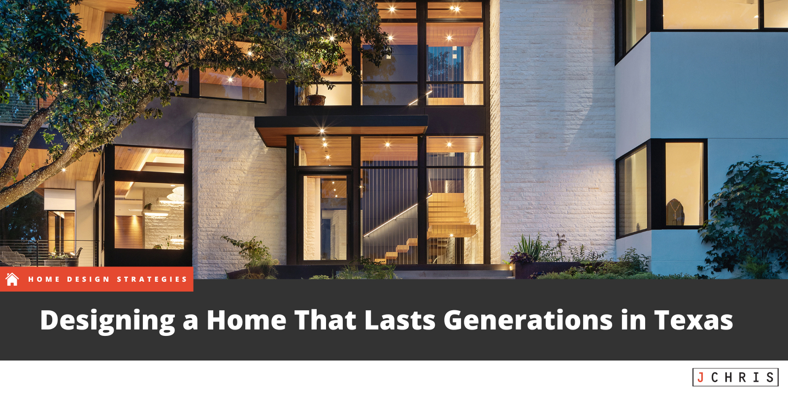 Designing a Home That Lasts Generations in Texas